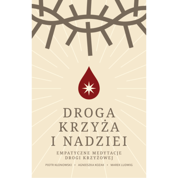 Droga krzyża i nadziei - Empatyczne medytacje drogi krzyżowej - obrazek 3